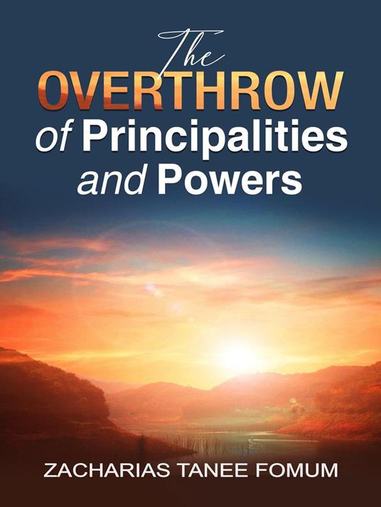 The Overthrow of Principalities And Powers