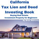 California Tax Lien and Deed Investing Book Buying Real Estate Investment Property for Beginners