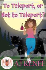 To Teleport, or Not to Teleport?: Magic and Mayhem Universe