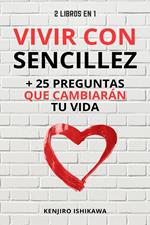 2 libros en 1: Vivir con sencillez + 25 preguntas que cambiarán tu vida