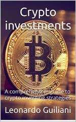 Crypto Investments – A Comprehensive Guide To Crypto Investing Strategies