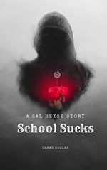 School Sucks: A Sal Heyse Story