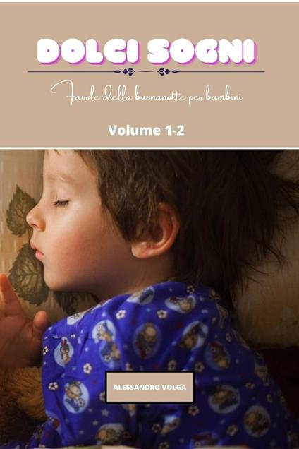 Dolci sogni volume 1-2 - Alessandro Volga - ebook