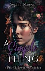 A Simple Thing: A Pride and Prejudice Variation