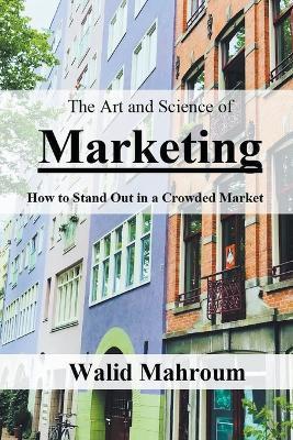 The Art and Science of Marketing - Walid Mahroum - cover