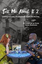Tell Me About It 2: LGBTQ Secrets, Confessions, And Life Stories
