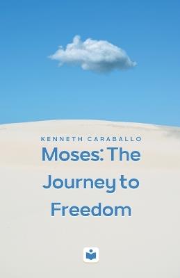 Moses: The Journey to Freedom - Kenneth Caraballo - cover