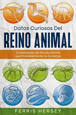 Datos Curiosos del Reino Animal: Curiosidades del Mundo Animal que Probablemente no Conocías