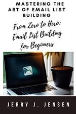 Mastering the Art of Email List Building