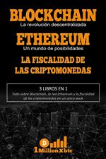 3 libros en 1 – Blockchain: La revolución descentralizada + Ethereum: Un mundo de posibilidades + La fiscalidad de las criptomonedas