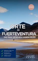 Orte in Fuerteventura, die man gesehen haben muss: Reiseführer (2025)