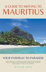 A Guide to Moving to Mauritius: Your Pathway to Paradise