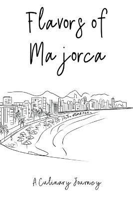 Flavors of Majorca: A Culinary Journey - Clock Street Books - cover
