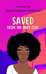 Saved From The Miry Clay