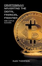 CryptoSavvy: Navigating the Digital Financial Frontier