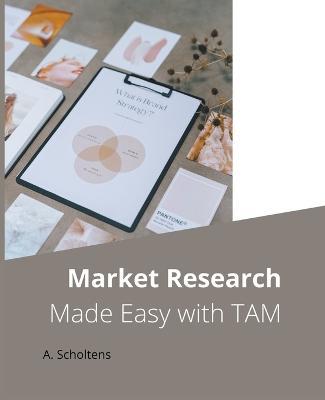 Market Research Made Easy with TAM - A Scholtens - cover