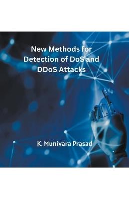 New Methods for Detection of DoS and DDoS Attacks - K Munivara Prasad - cover