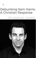 Debunking Sam Harris: A Christian Response