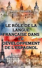 Le Rôle de la Langue Française Dans le Développement de l'Espagnol