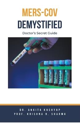 MERS-CoV Demystified: Doctor's Secret Guide - Ankita Kashyap,Prof Krishna N Sharma - cover