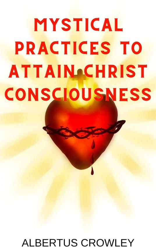 Mystical Practices to Attain Christ Consciousness