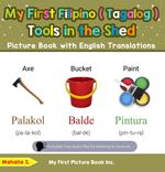 My First Filipino (Tagalog) Tools in the Shed Picture Book with English Translations