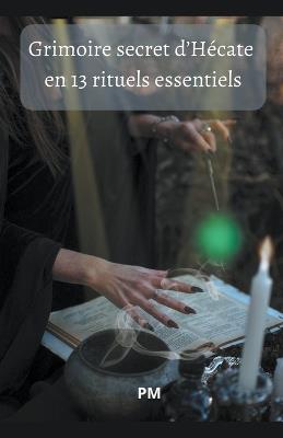 Grimoire Secret d'Hécate en 13 Rituels Essentiels - Pm - cover