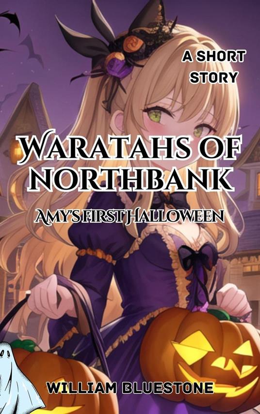Waratahs of North Bank; Amy's First Halloween - William Bluestone,The Storyteller - ebook