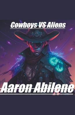 Cowboys Vs Aliens - Aaron Abilene - cover