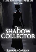 The Shadow Collector