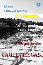 Covidencia: Poemas mudos, Poemas nudos y Poemas desnudos. Seguido de: Jaquetiescas.