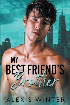 My Best Friend's Brother - Alexis Winter - cover