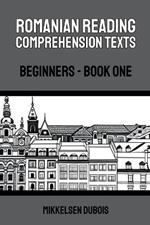 Romanian Reading Comprehension Texts: Beginners - Book One