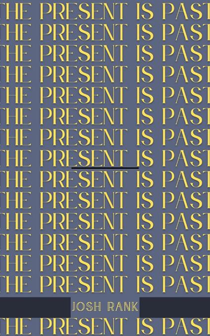 The Present Is Past