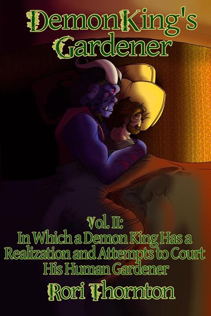 Volume 2: In Which a Demon King Has a Realization and Attempts to Court His Human Gardener