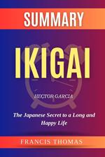 Summary of Ikigai by Hector Garcia:The Japanese Secret to a Long and Happy Life