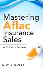 Mastering Aflac Insurance Sales - A Guide to Success