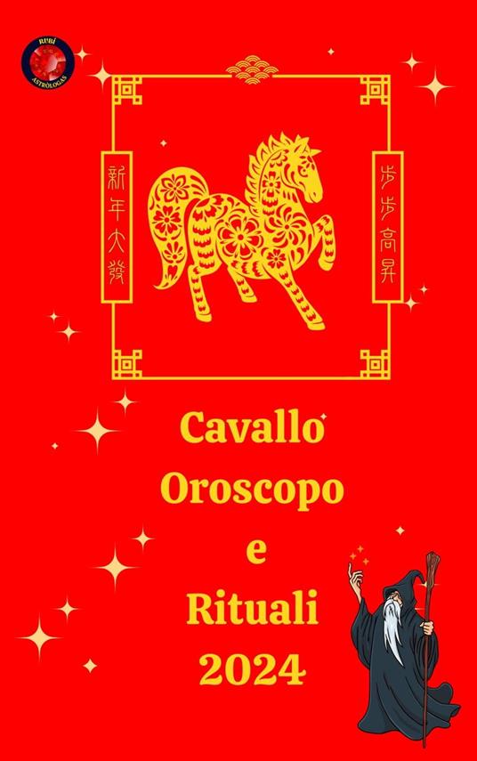 Cavallo Oroscopo e Rituali 2024 - Alina A Rubi,Angeline A. Rubi - ebook