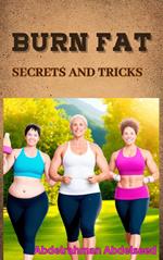 Burn fat ; Secrets and trics