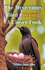 The Mysterious Bird Cuckoo: A Closer Look