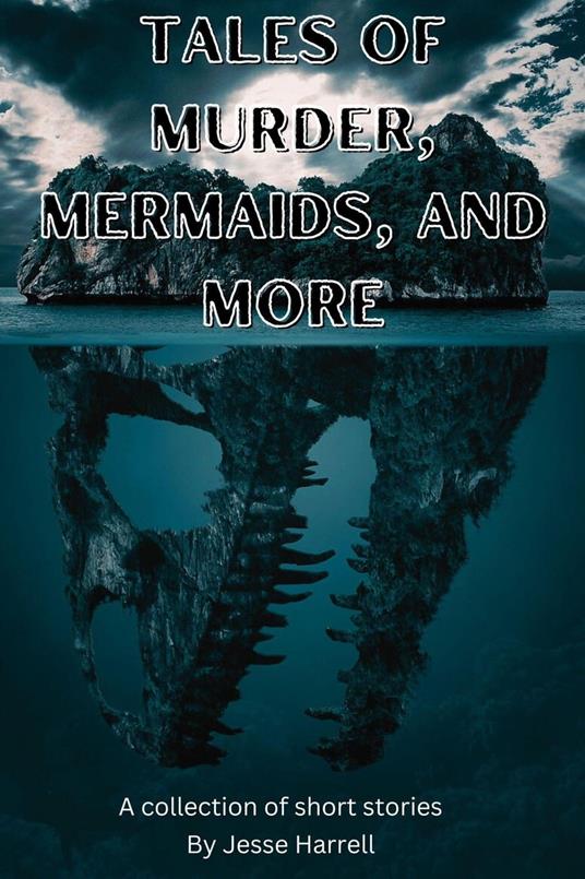 Tales of Murder, Mermaids, and More