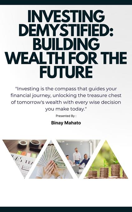 Investing Demystified: Building Wealth for the Future