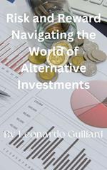 Risk and Reward Navigating the World of Alternative Investments
