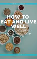 How to Eat and Live Well