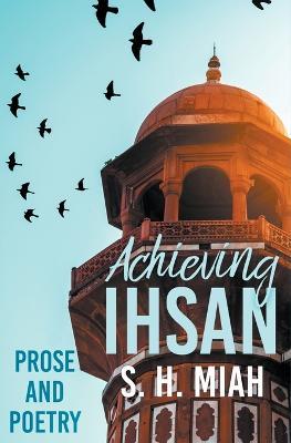 Achieving Ihsan - S H Miah - cover