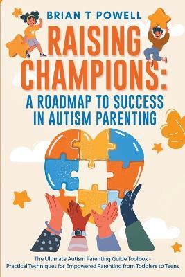A Roadmap To Success In Autism Parenting - Brian T Powell - cover