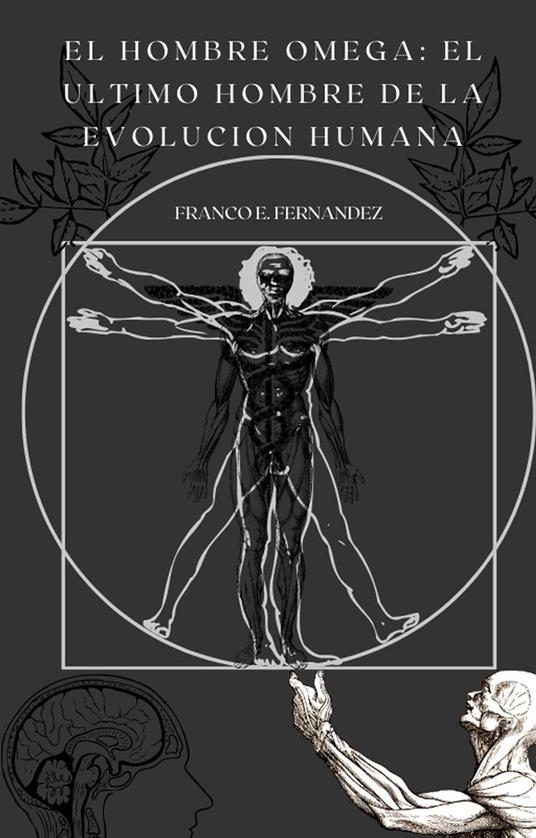 El Hombre Omega, El Ultimo Eslabon De la Evoluvion Humana - Franco Ezequiel Fernandez - ebook