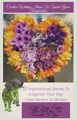 Creative Writing Ideas To Spark Your Immagination - Gabriella Korösi,Preeti Singh,Lorena Avila Jaimes - cover