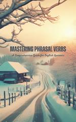 Mastering Phrasal Verbs: A Comprehensive Guide for English Learners