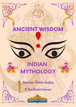 Ancient Wisdom: Indian Mythology. Stories from India